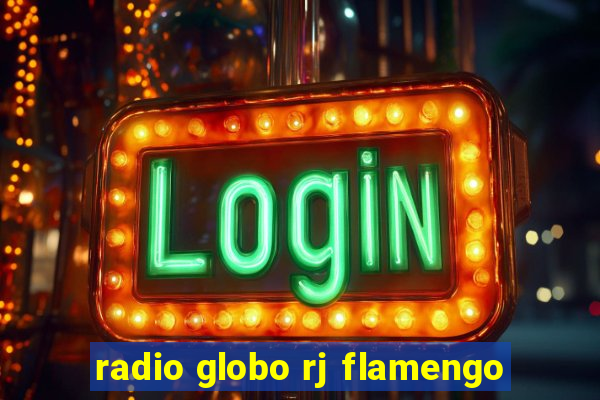 radio globo rj flamengo